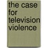 The Case For Television Violence