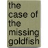 The Case of the Missing Goldfish
