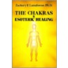 The Chakras And Esoteric Healing door Zachary F. Lansdowne