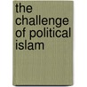 The Challenge Of Political Islam door Rachel M. Scott