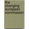 The Changing European Commission by D.G. Dimitrakopoulos