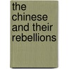 The Chinese And Their Rebellions door Thomas Taylor Meadows