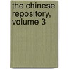 The Chinese Repository, Volume 3 door Onbekend