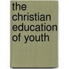 The Christian Education Of Youth by Ulrich Zwingli