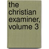 The Christian Examiner, Volume 3 door Anonymous Anonymous