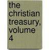 The Christian Treasury, Volume 4 door Anonymous Anonymous