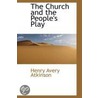 The Church And The People's Play by Henry Avery Atkinson