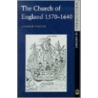 The Church Of England, 1570-1640 door Andrew Foster