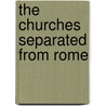 The Churches Separated from Rome by Louis Duchesne