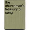 The Churchman's Treasury Of Song by John Henry Burn