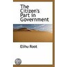The Citizen's Part In Government by Elihu Root