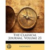 The Classical Journal, Volume 23 door Anonymous Anonymous