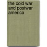 The Cold War and Postwar America door Tim McNeese