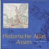 de historische atlas van Assen by Jan Bos