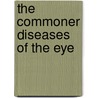 The Commoner Diseases of the Eye by Thomas A. Woodruff