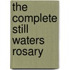 The Complete Still Waters Rosary by Unknown