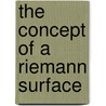The Concept Of A Riemann Surface by Hermann Weyl