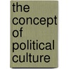The Concept Of Political Culture by Stephen Welch