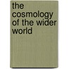 The Cosmology Of The Wider World by Jeffrey Ford