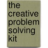 The Creative Problem Solving Kit door Donald Treffinger