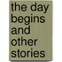 The Day Begins and Other Stories
