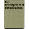 The Development Of Consciousness by Giampaolo Sasso