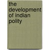 The Development Of Indian Polity by Macharla Ramachandra Rao