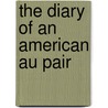 The Diary Of An American Au Pair door Marjorie Leet Ford