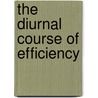 The Diurnal Course Of Efficiency door Howard D. Marsh