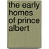 The Early Homes Of Prince Albert