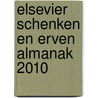 Elsevier schenken en erven almanak 2010 by P.H.F.G. Verhaegh