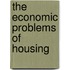 The Economic Problems Of Housing