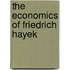 The Economics Of Friedrich Hayek