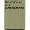 The Education Of A Mathematician door Philip J. Davis