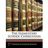 The Elementary School Curriculum by Frederick Gordon Bonser