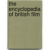 The Encyclopedia Of British Film door Brian McFarlane