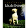 The Essential Labrador Retriever by Ian Dunbar