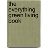The Everything Green Living Book door Diane Gow McDilda