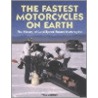 The Fastest Motorcycles On Earth door Tom Murphy