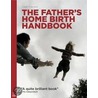 The Father's Home Birth Handbook by Leah Hazard