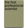 The First Professional Scientist by Robert D. Purrington