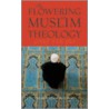 The Flowering of Muslim Theology door Jane Marie Todd