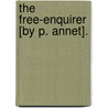 The Free-Enquirer [By P. Annet]. by Peter Annet