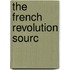 The French Revolution Sourc