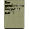 The Gentleman's Magazine, Part 1 by Unknown