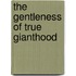 The Gentleness Of True Gianthood