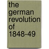 The German Revolution Of 1848-49 door Wolfram Siemann