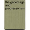 The Gilded Age and Progressivism by Tim McNeese