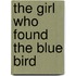 The Girl Who Found The Blue Bird