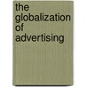 The Globalization Of Advertising door Peter J. Taylor